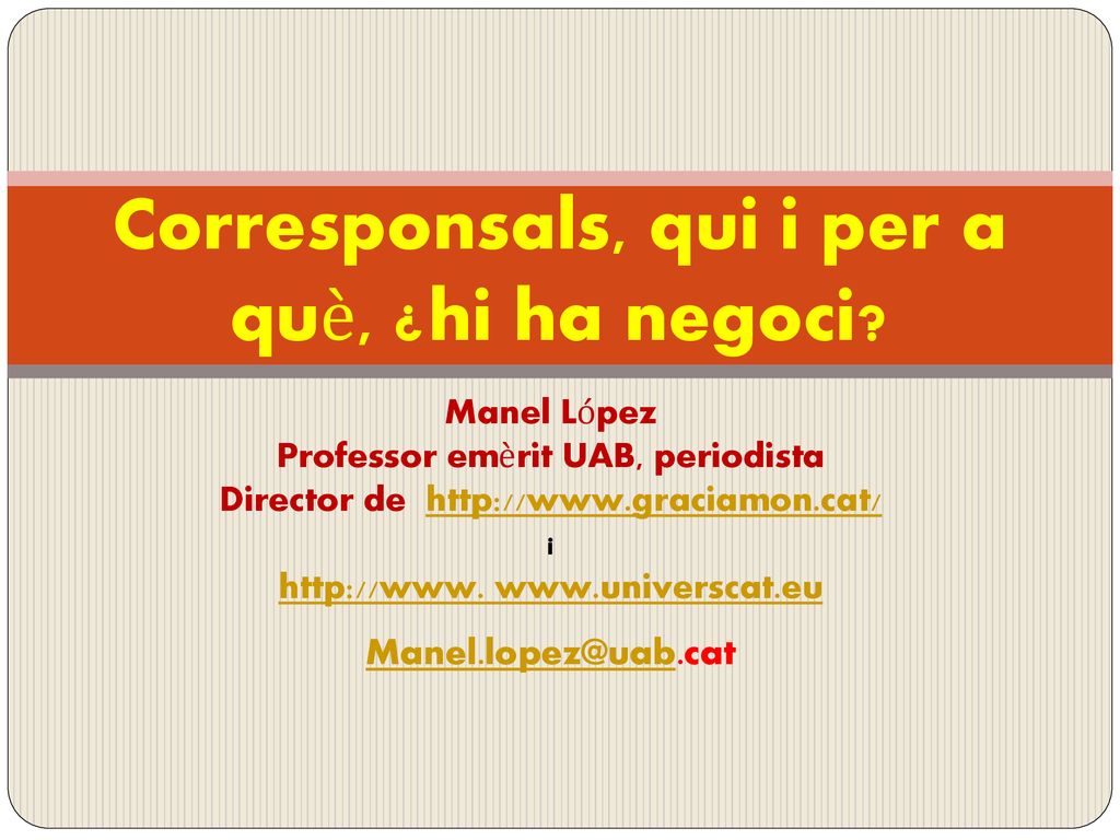 Corresponsals, qui i per a què, ¿hi ha negoci