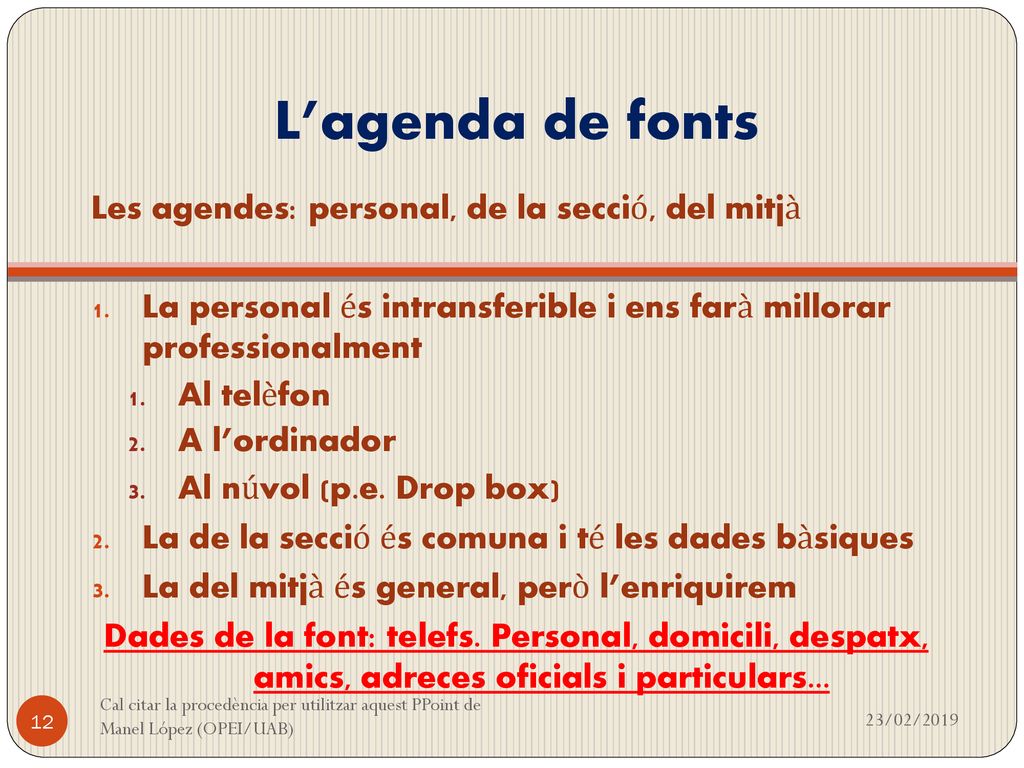 L’agenda de fonts Les agendes: personal, de la secció, del mitjà