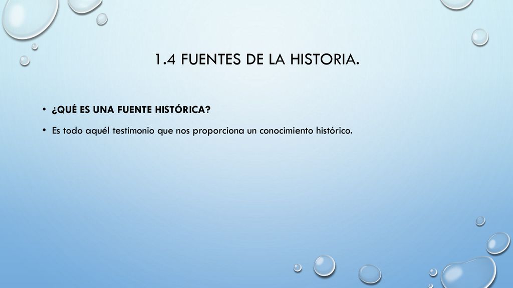 1.4 FUENTES DE LA HISTORIA. ¿Qué es una fuente histórica