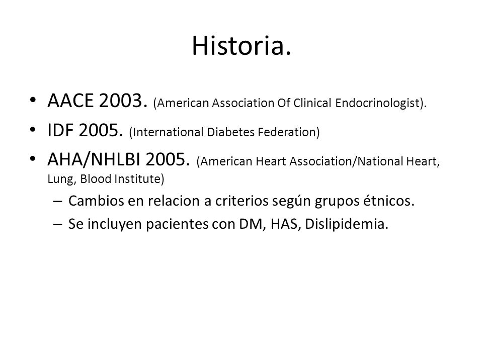 Historia. AACE (American Association Of Clinical Endocrinologist). IDF (International Diabetes Federation)