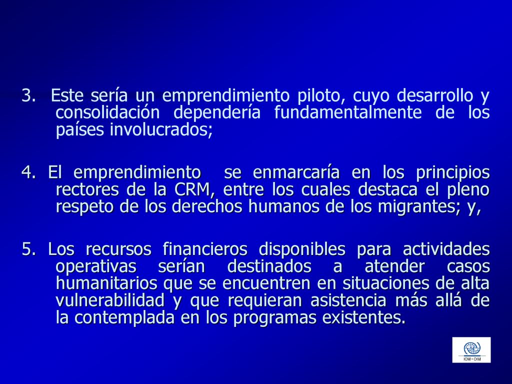 3. Este sería un emprendimiento piloto, cuyo desarrollo y consolidación dependería fundamentalmente de los países involucrados;