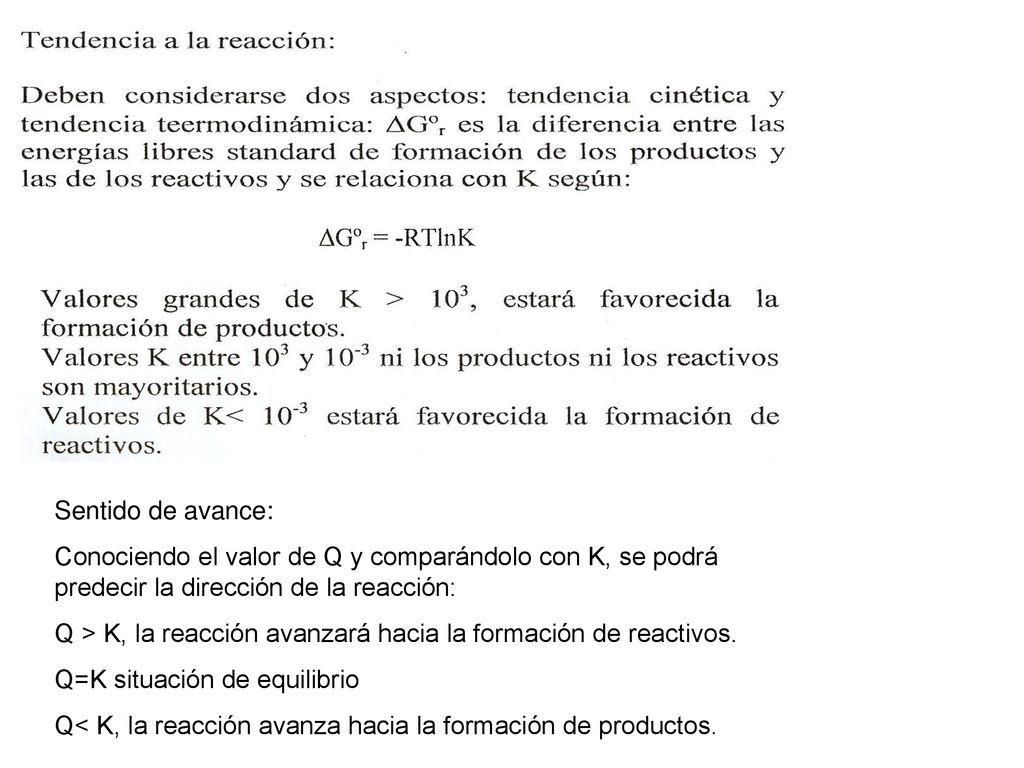 Sentido de avance: Conociendo el valor de Q y comparándolo con K, se podrá predecir la dirección de la reacción: