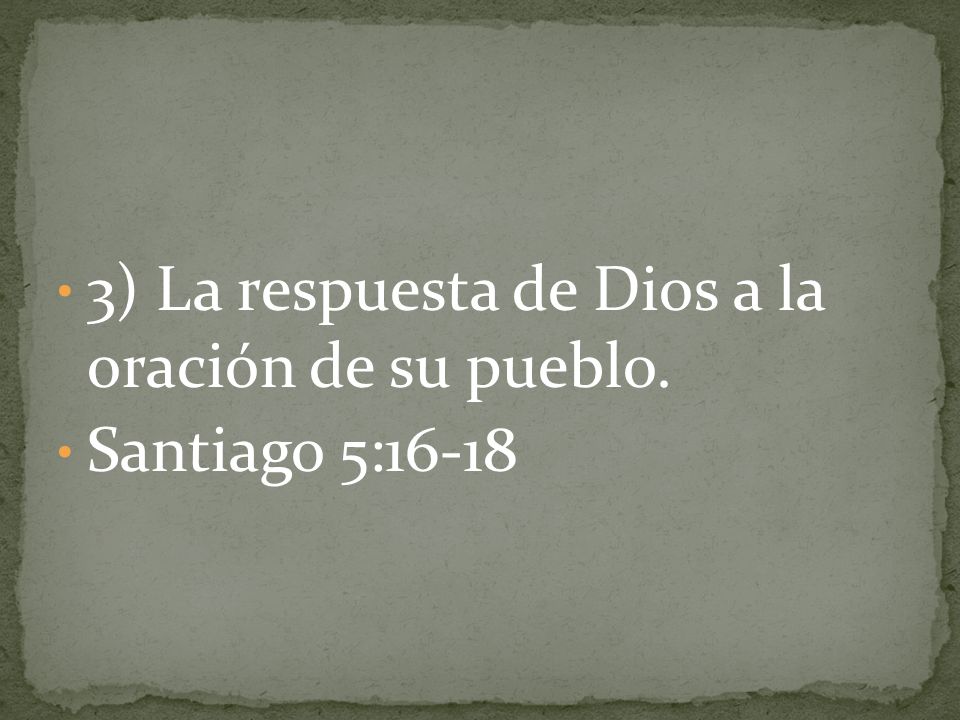 3) La respuesta de Dios a la oración de su pueblo.