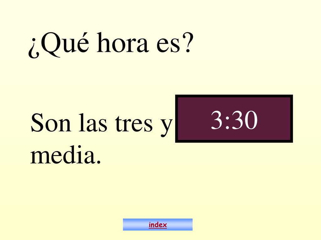 ¿Qué hora es 3:30 Son las tres y media. index
