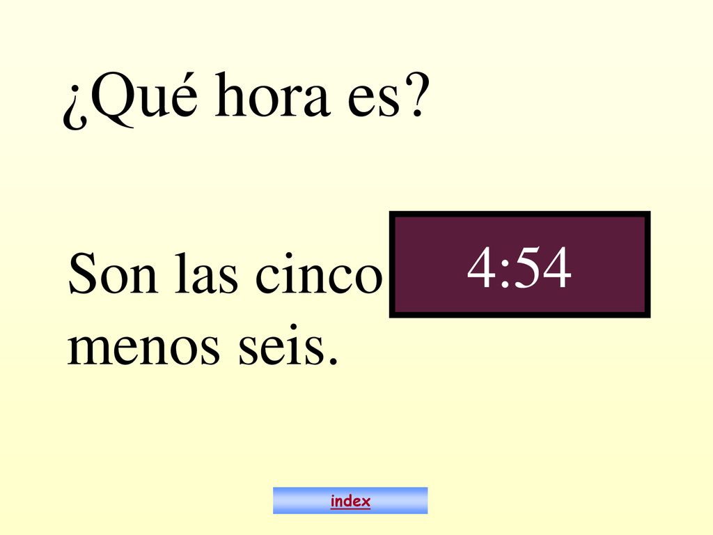 ¿Qué hora es 4:54 Son las cinco menos seis. index
