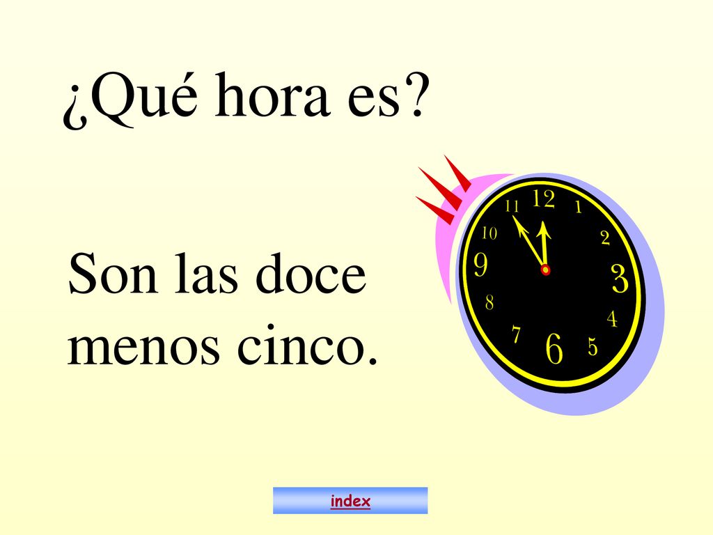 ¿Qué hora es Son las doce menos cinco. index