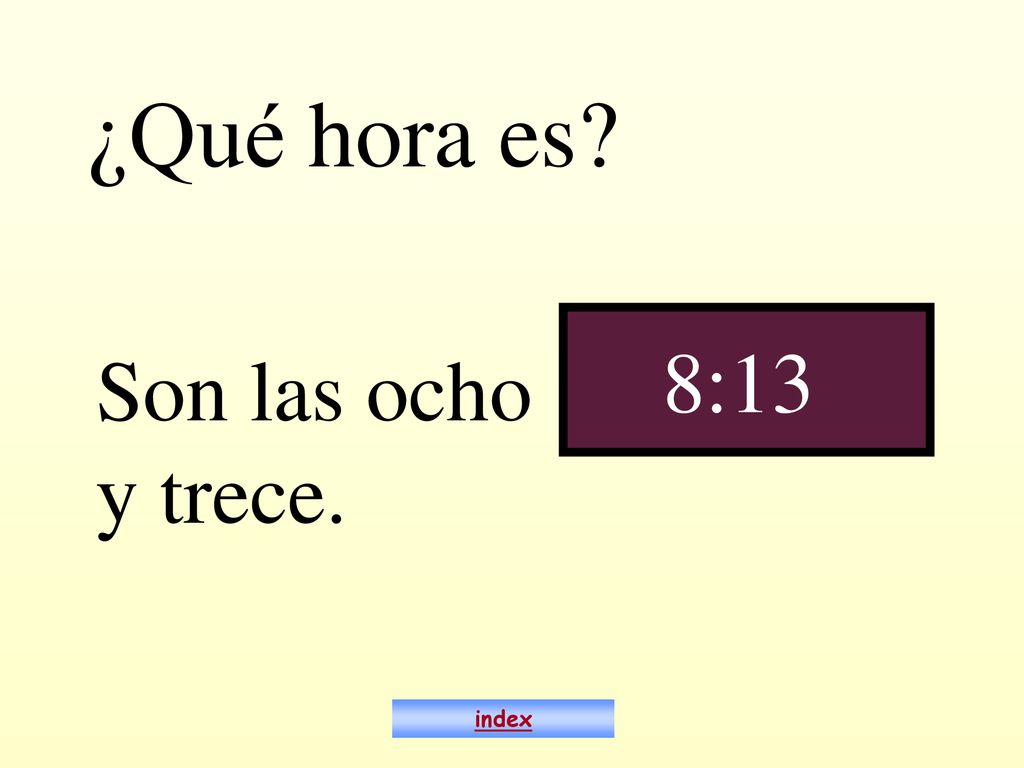 ¿Qué hora es 8:13 Son las ocho y trece. index