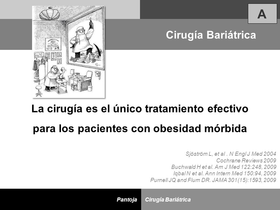 A Cirugía Bariátrica La cirugía es el único tratamiento efectivo