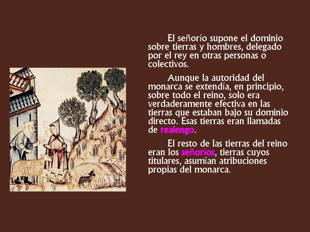 El señorío supone el dominio sobre tierras y hombres, delegado por el rey en otras personas o colectivos.