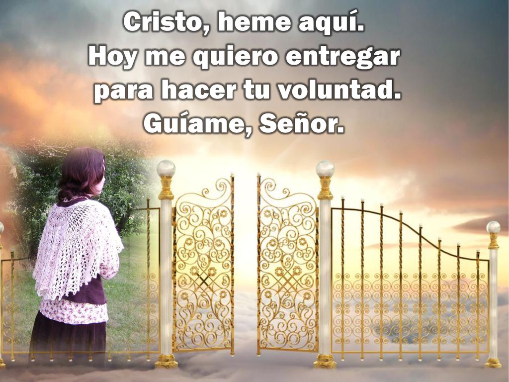 Cristo, heme aquí. Hoy me quiero entregar para hacer tu voluntad