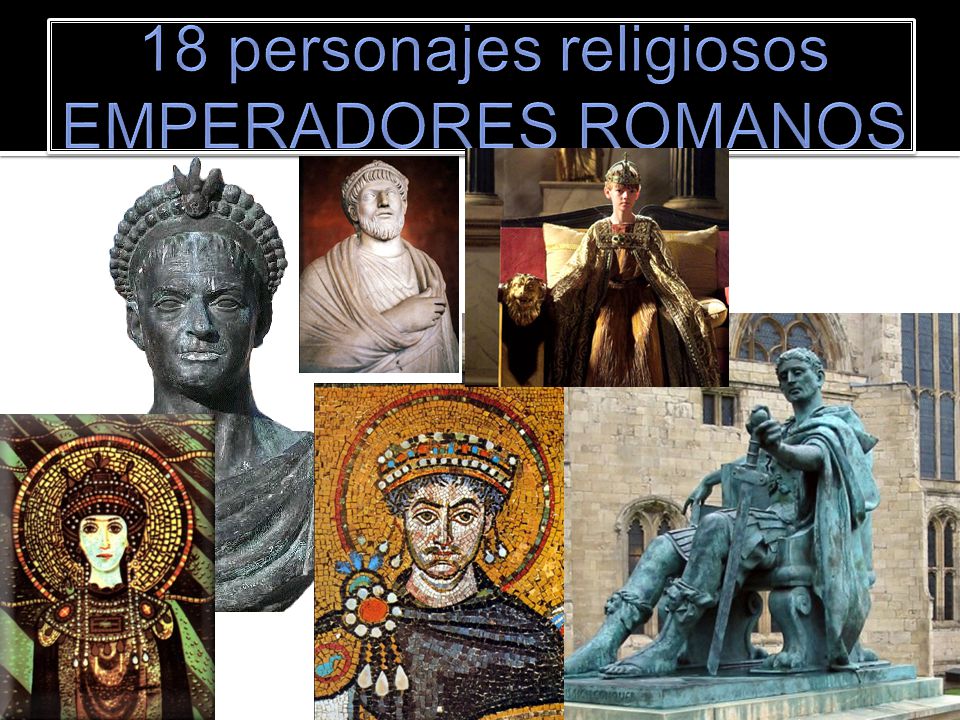 18 personajes religiosos EMPERADORES ROMANOS