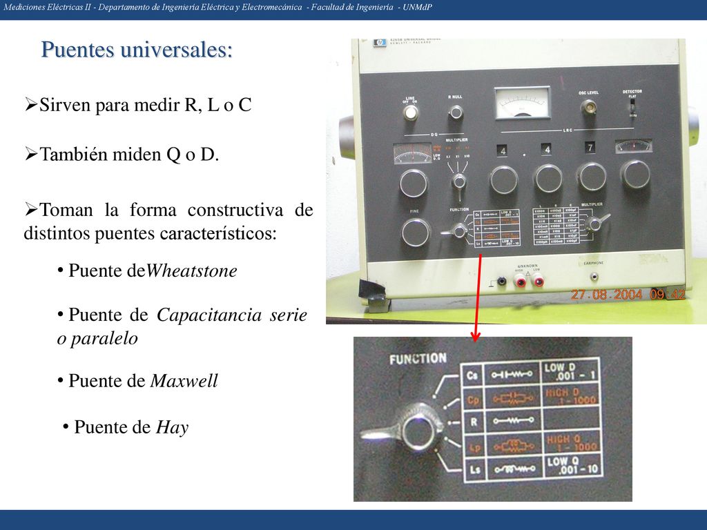 Puentes universales: Sirven para medir R, L o C También miden Q o D.