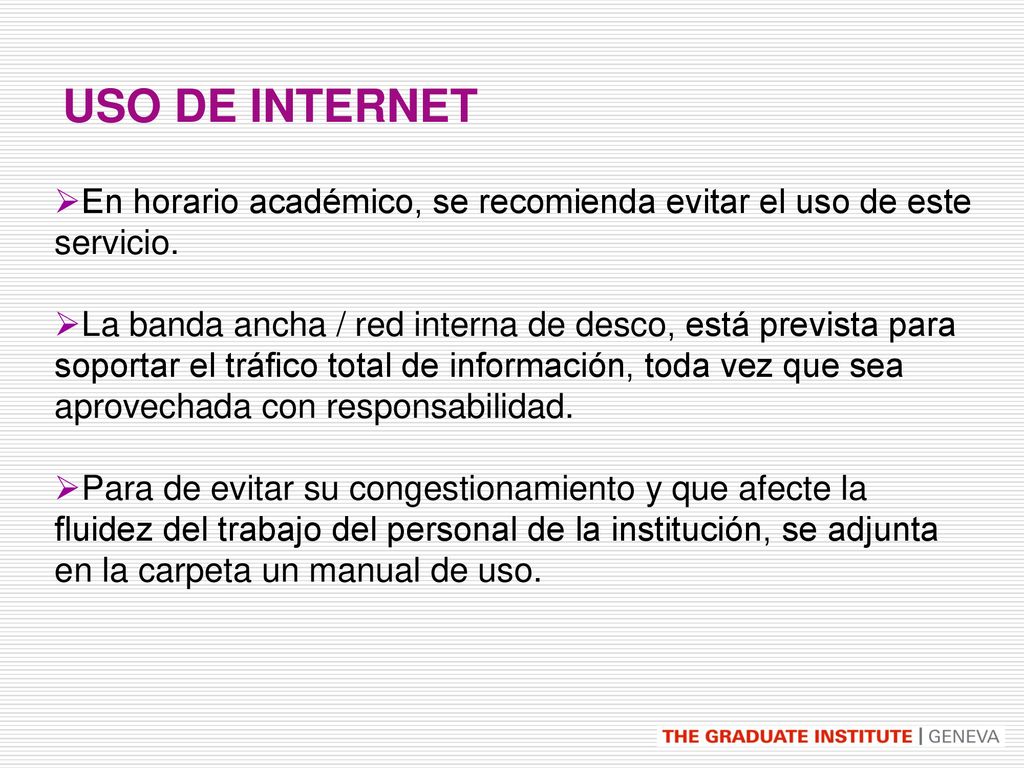 USO DE INTERNET En horario académico, se recomienda evitar el uso de este servicio.