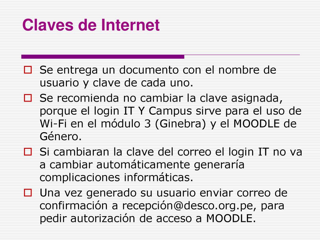 Claves de Internet Se entrega un documento con el nombre de usuario y clave de cada uno.