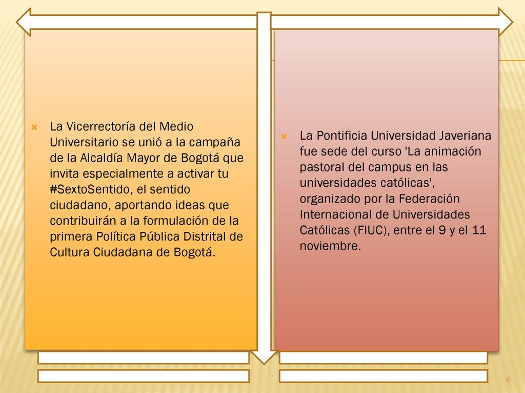La Vicerrectoría del Medio Universitario se unió a la campaña de la Alcaldía Mayor de Bogotá que invita especialmente a activar tu #SextoSentido, el sentido ciudadano, aportando ideas que contribuirán a la formulación de la primera Política Pública Distrital de Cultura Ciudadana de Bogotá.