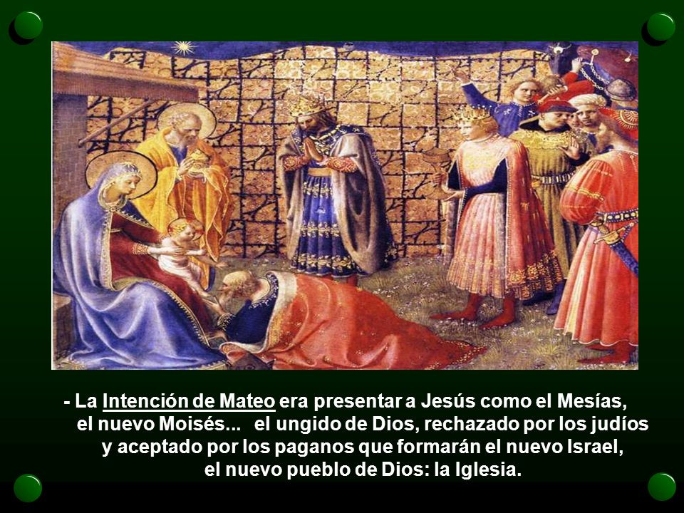 - La Intención de Mateo era presentar a Jesús como el Mesías,