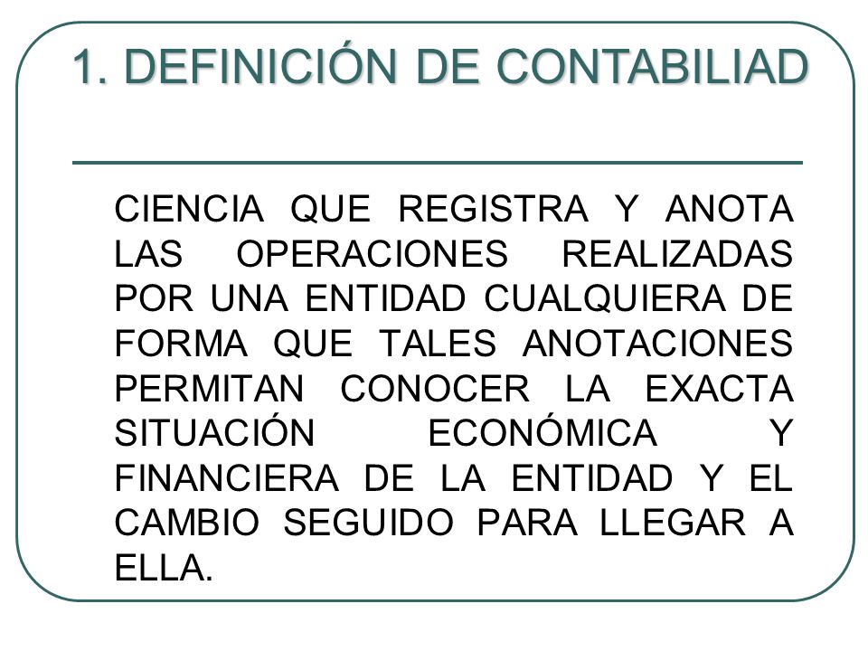 1. DEFINICIÓN DE CONTABILIAD