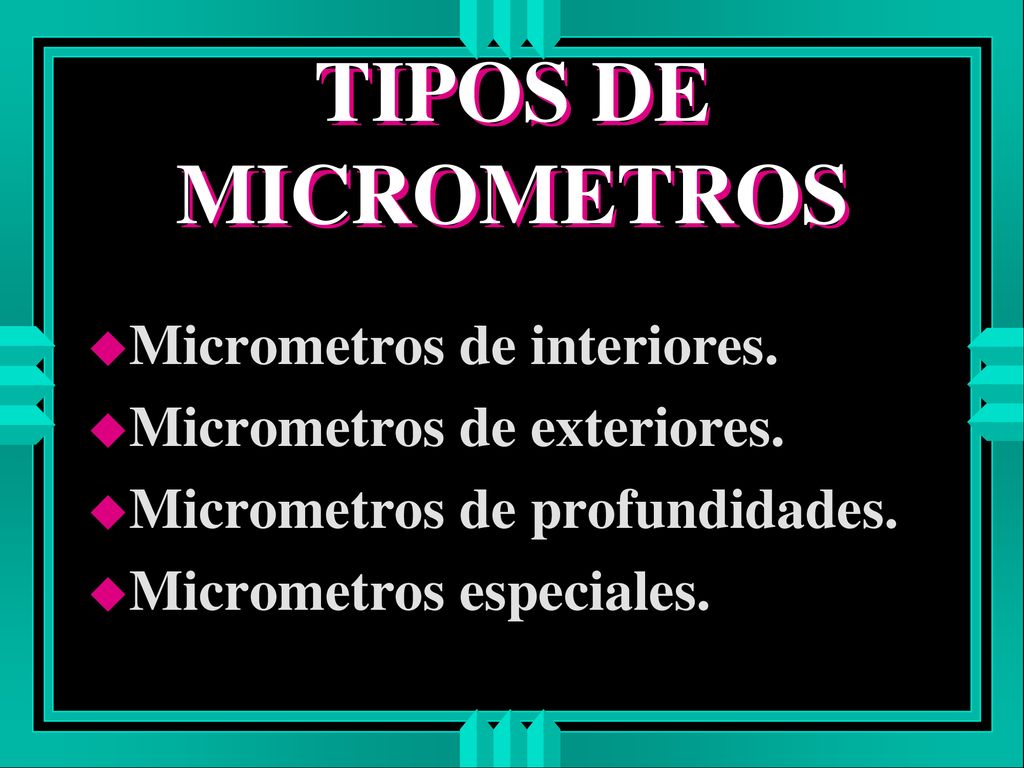 TIPOS DE MICROMETROS Micrometros de interiores.