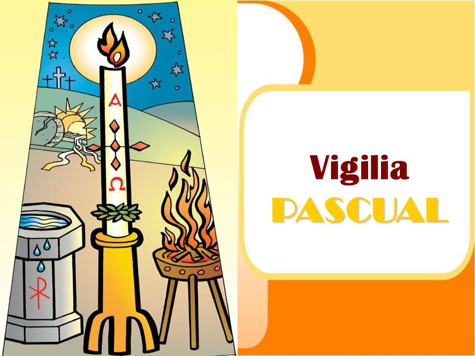 Vigilia PASCUAL Vigília Pascal