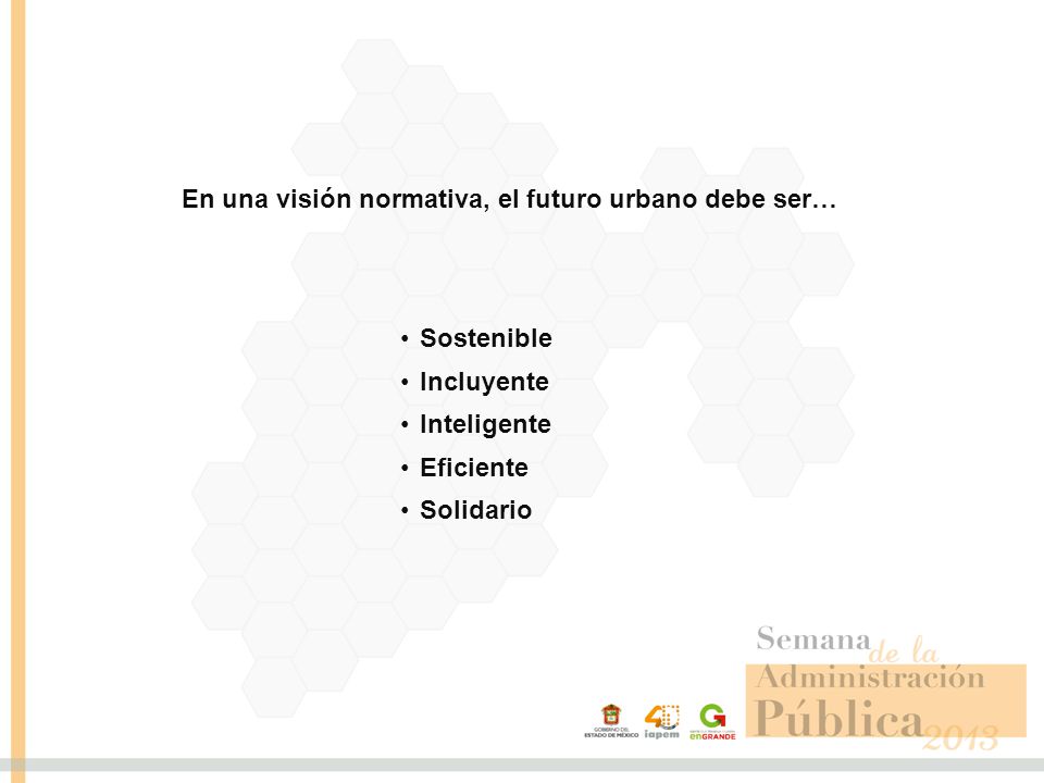 En una visión normativa, el futuro urbano debe ser…