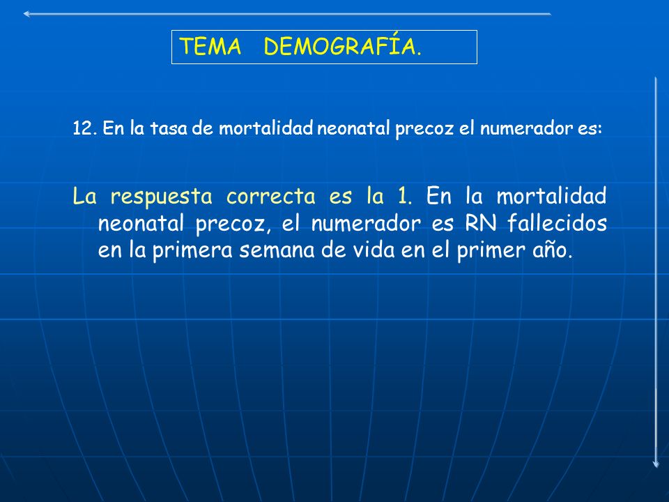 TEMA DEMOGRAFÍA. 12. En la tasa de mortalidad neonatal precoz el numerador es: