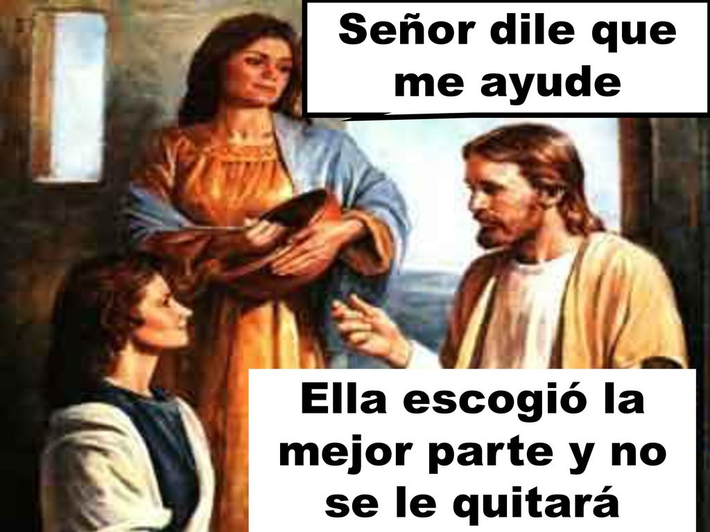Ella escogió la mejor parte y no se le quitará