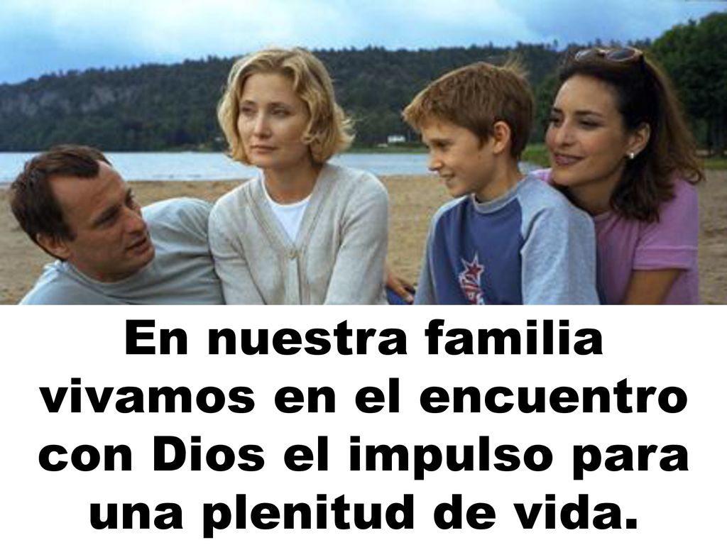 En nuestra familia vivamos en el encuentro con Dios el impulso para una plenitud de vida.