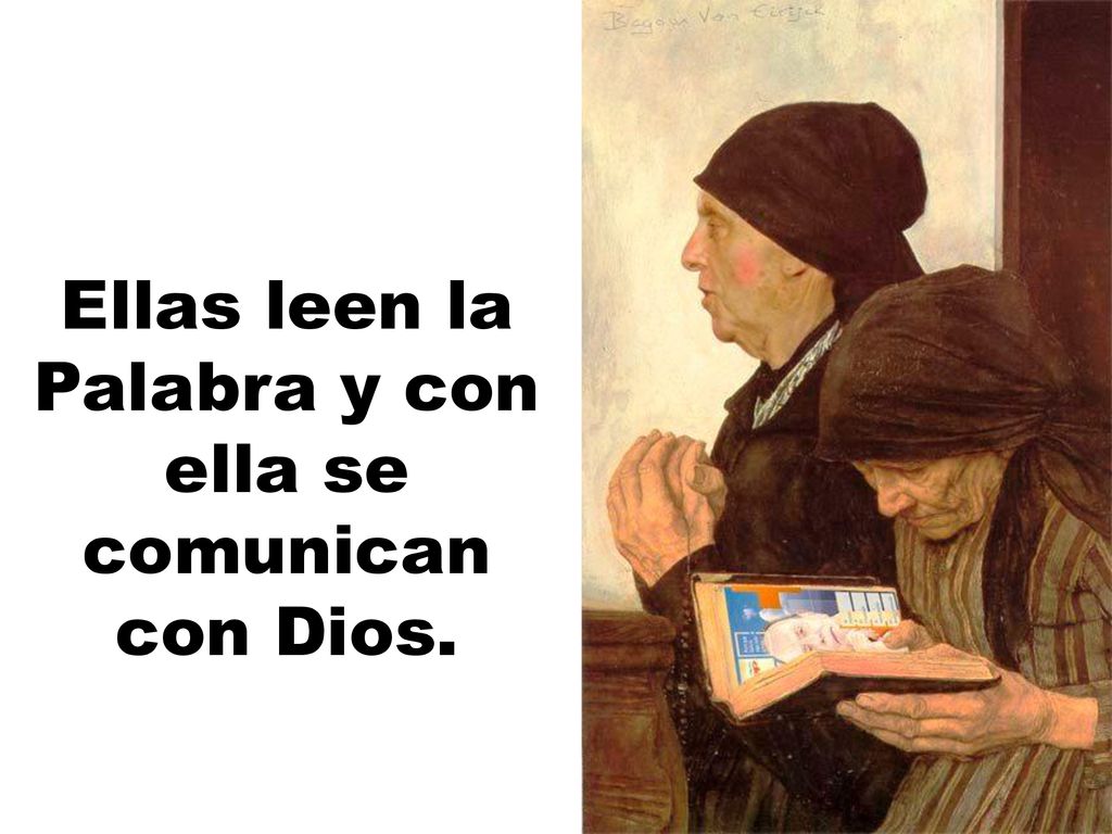 Ellas leen la Palabra y con ella se comunican con Dios.