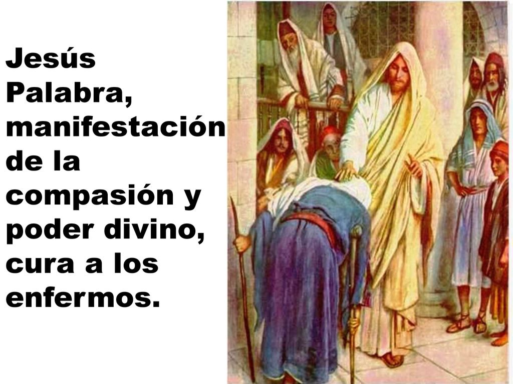Jesús Palabra, manifestación de la compasión y poder divino, cura a los enfermos.