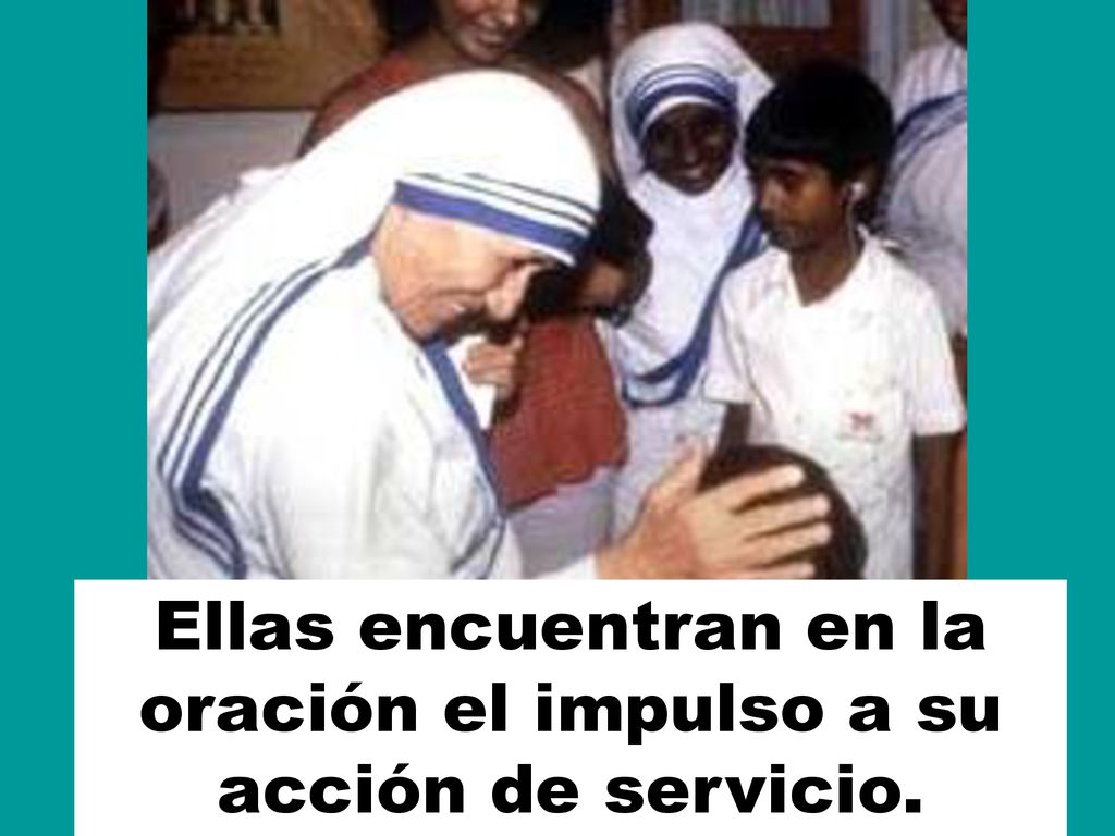 Ellas encuentran en la oración el impulso a su acción de servicio.