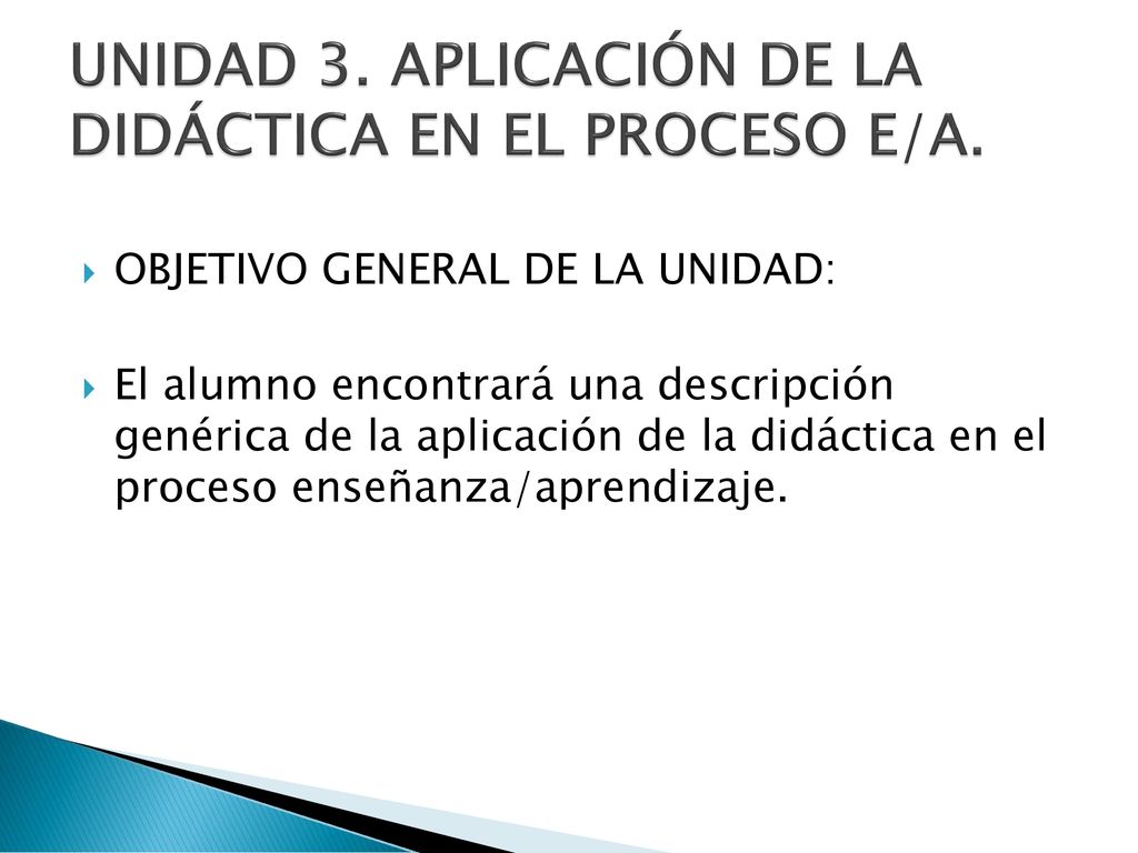 UNIDAD 3. APLICACIÓN DE LA DIDÁCTICA EN EL PROCESO E/A.