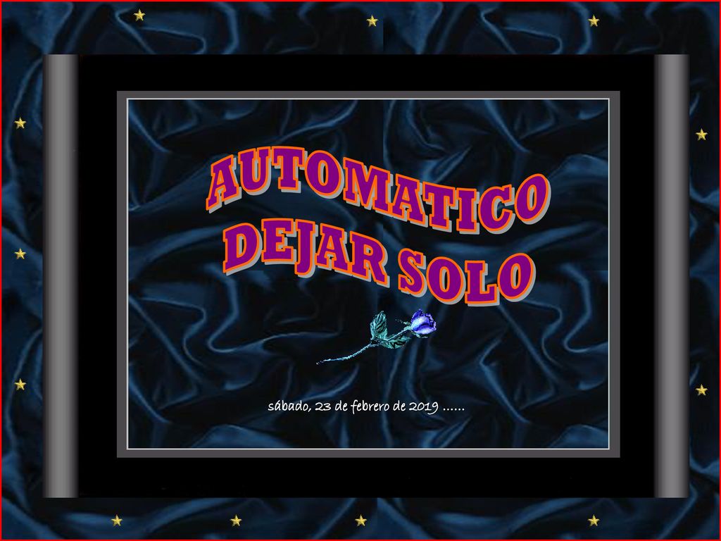 AUTOMATICO DEJAR SOLO sábado, 23 de febrero de 2019 ……