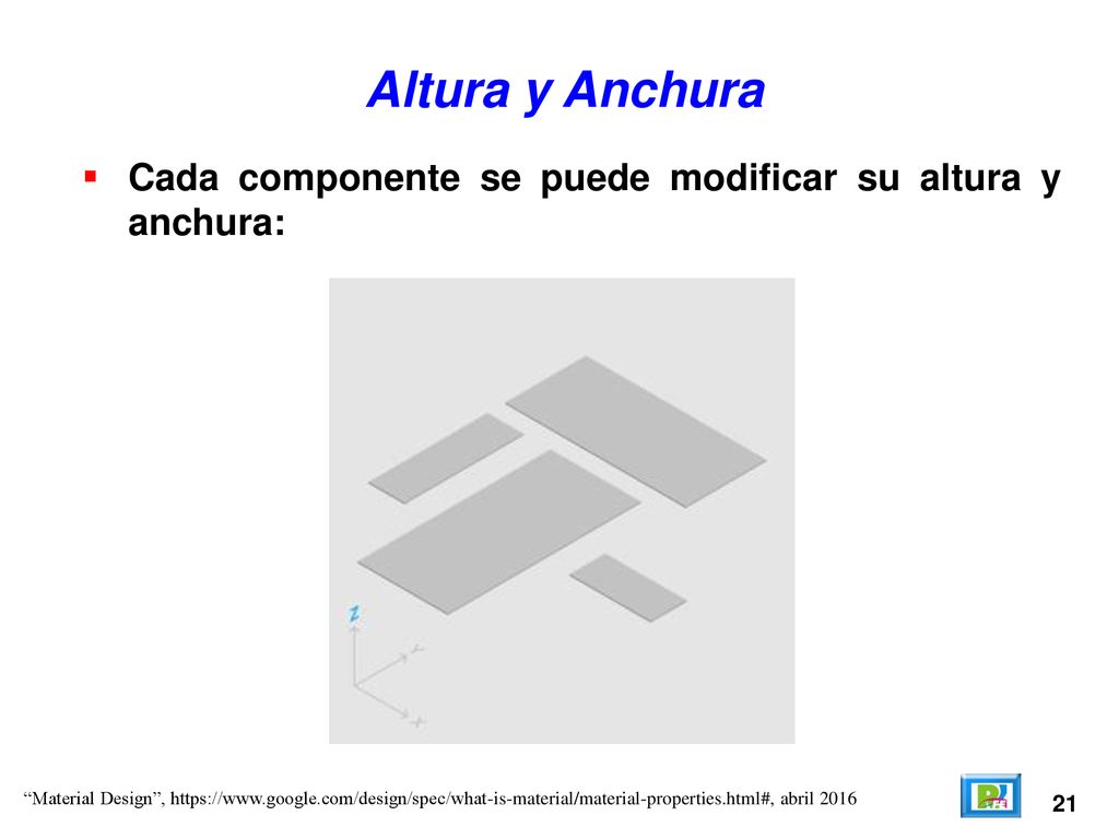 Altura y Anchura Cada componente se puede modificar su altura y anchura: