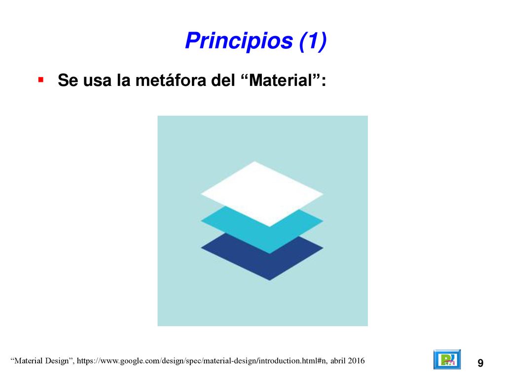 Principios (1) Se usa la metáfora del Material : 9