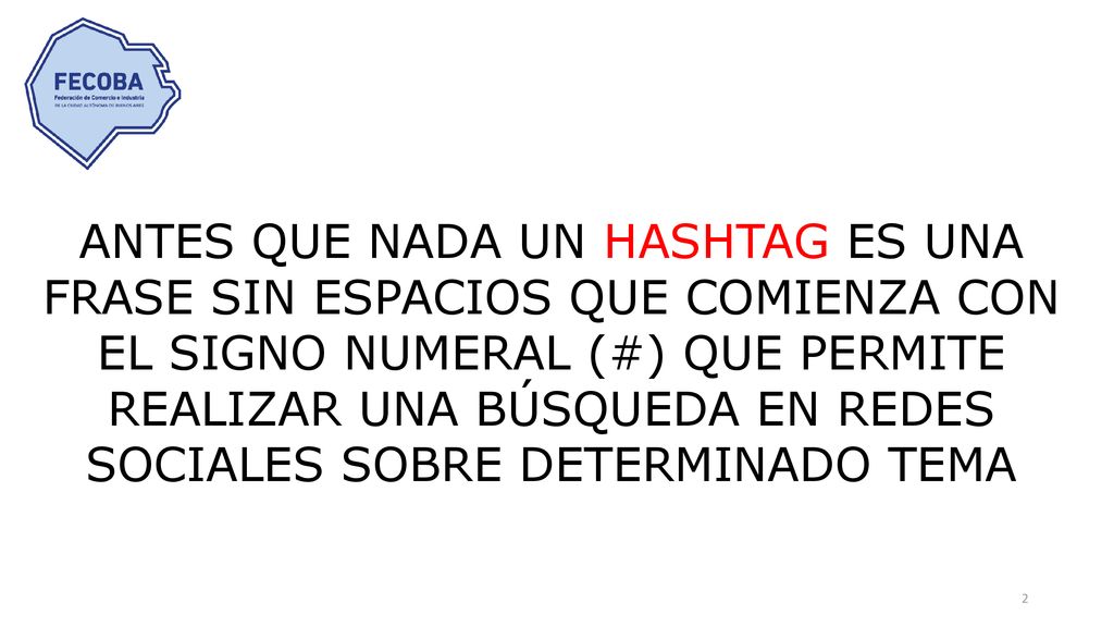 ANTES QUE NADA UN HASHTAG ES UNA FRASE SIN ESPACIOS QUE COMIENZA CON EL SIGNO NUMERAL (#) QUE PERMITE REALIZAR UNA BÚSQUEDA EN REDES SOCIALES SOBRE DETERMINADO TEMA