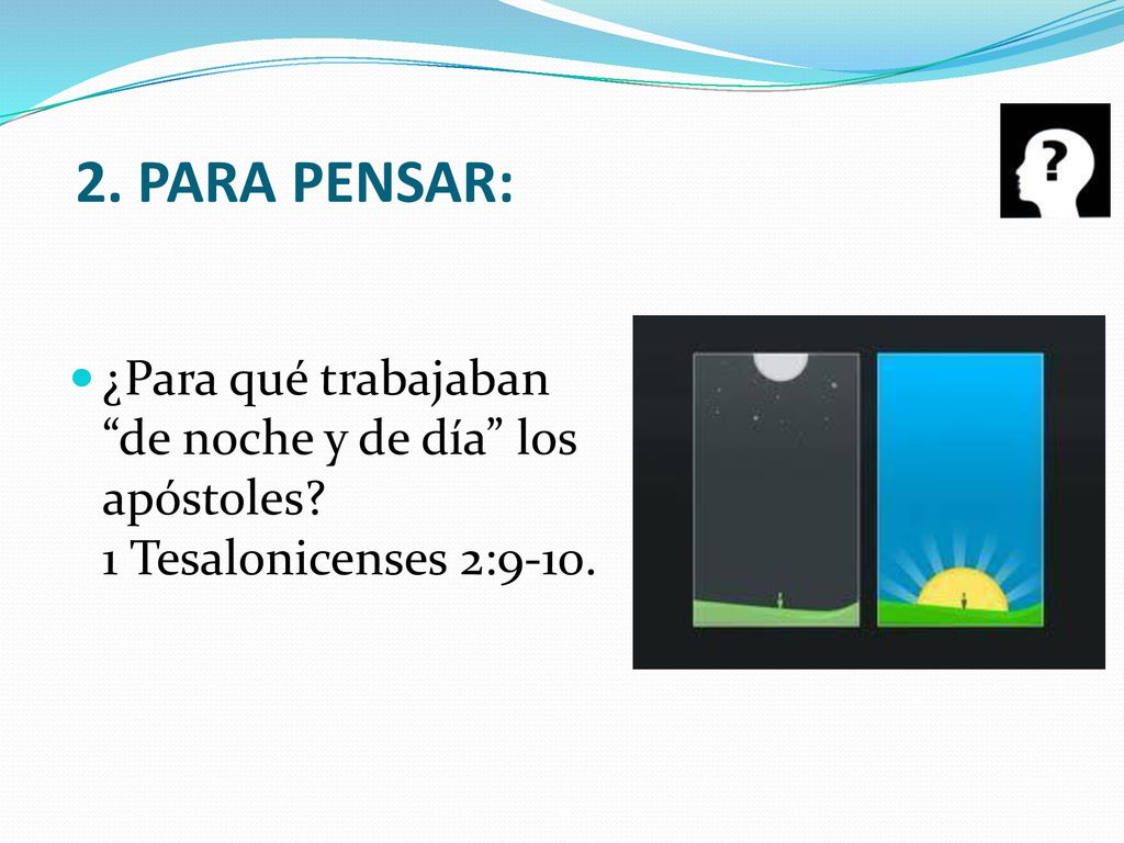2. PARA PENSAR: ¿Para qué trabajaban de noche y de día los apóstoles.