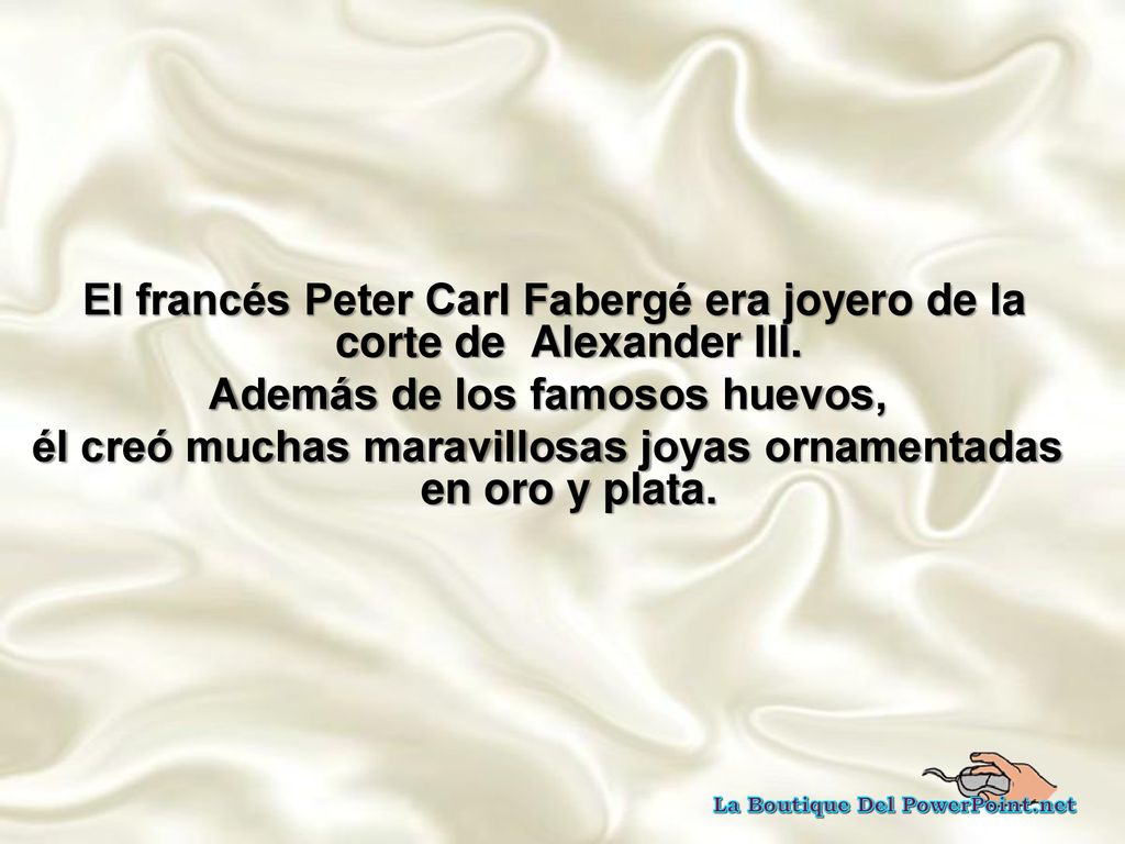El francés Peter Carl Fabergé era joyero de la corte de Alexander III.
