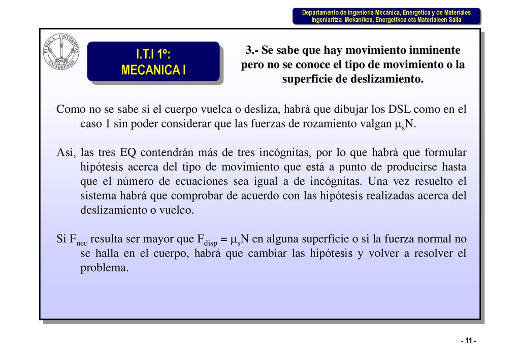 3.- Se sabe que hay movimiento inminente pero no se conoce el tipo de movimiento o la superficie de deslizamiento.