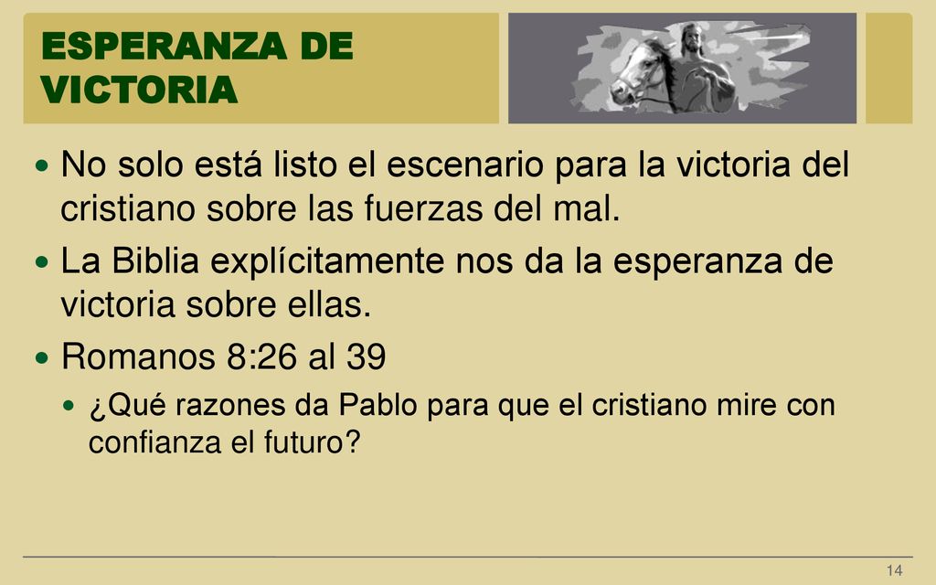 La Biblia explícitamente nos da la esperanza de victoria sobre ellas.