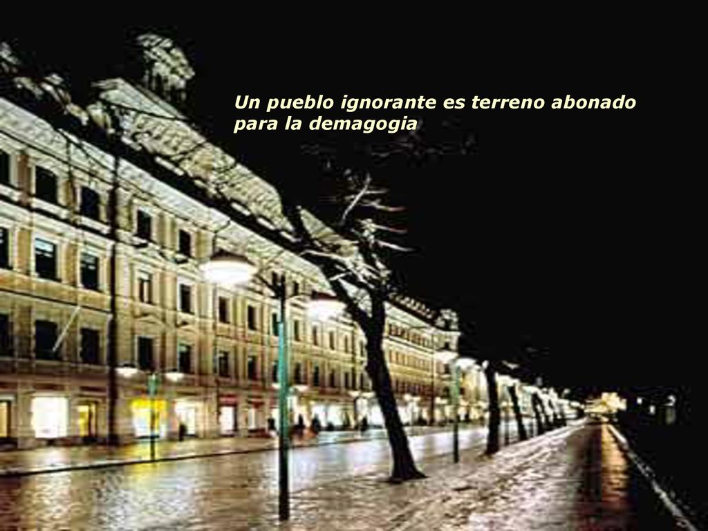 Un pueblo ignorante es terreno abonado para la demagogia
