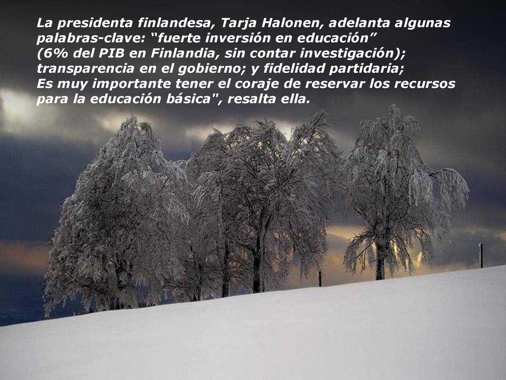 La presidenta finlandesa, Tarja Halonen, adelanta algunas palabras-clave: fuerte inversión en educación