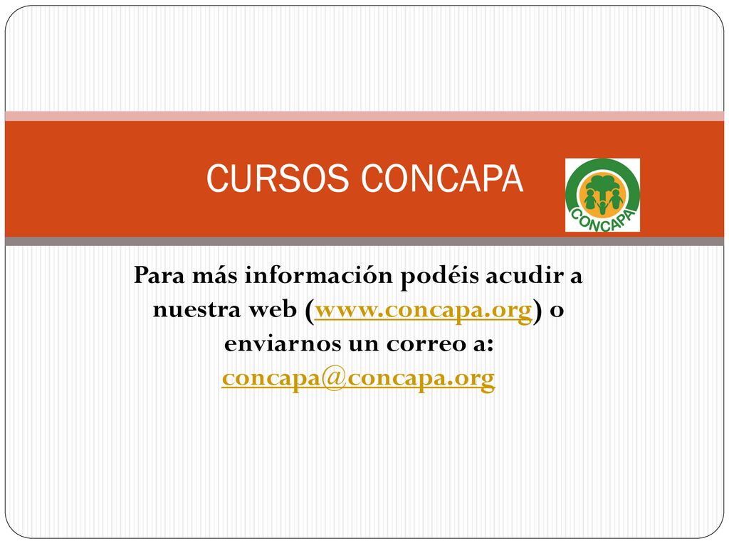 CURSOS CONCAPA Para más información podéis acudir a nuestra web (  o enviarnos un correo a: