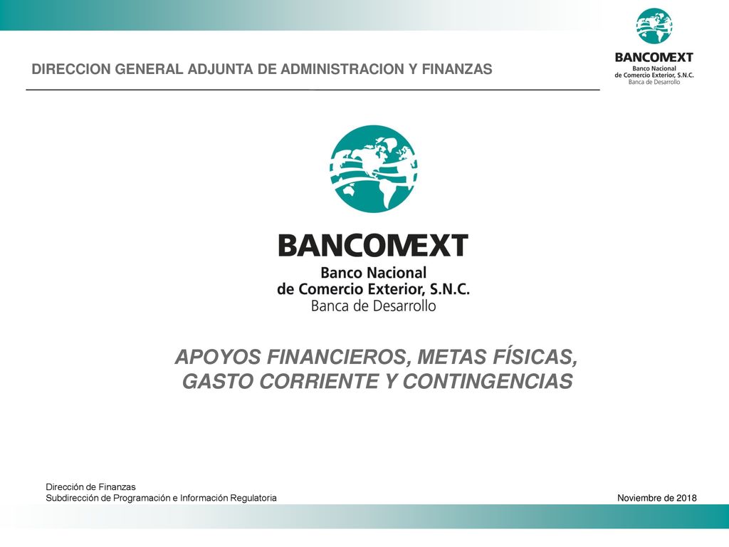 APOYOS FINANCIEROS, METAS FÍSICAS, GASTO CORRIENTE Y CONTINGENCIAS