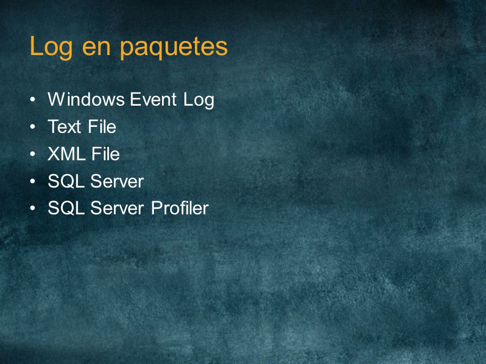 Log en paquetes Windows Event Log Text File XML File SQL Server