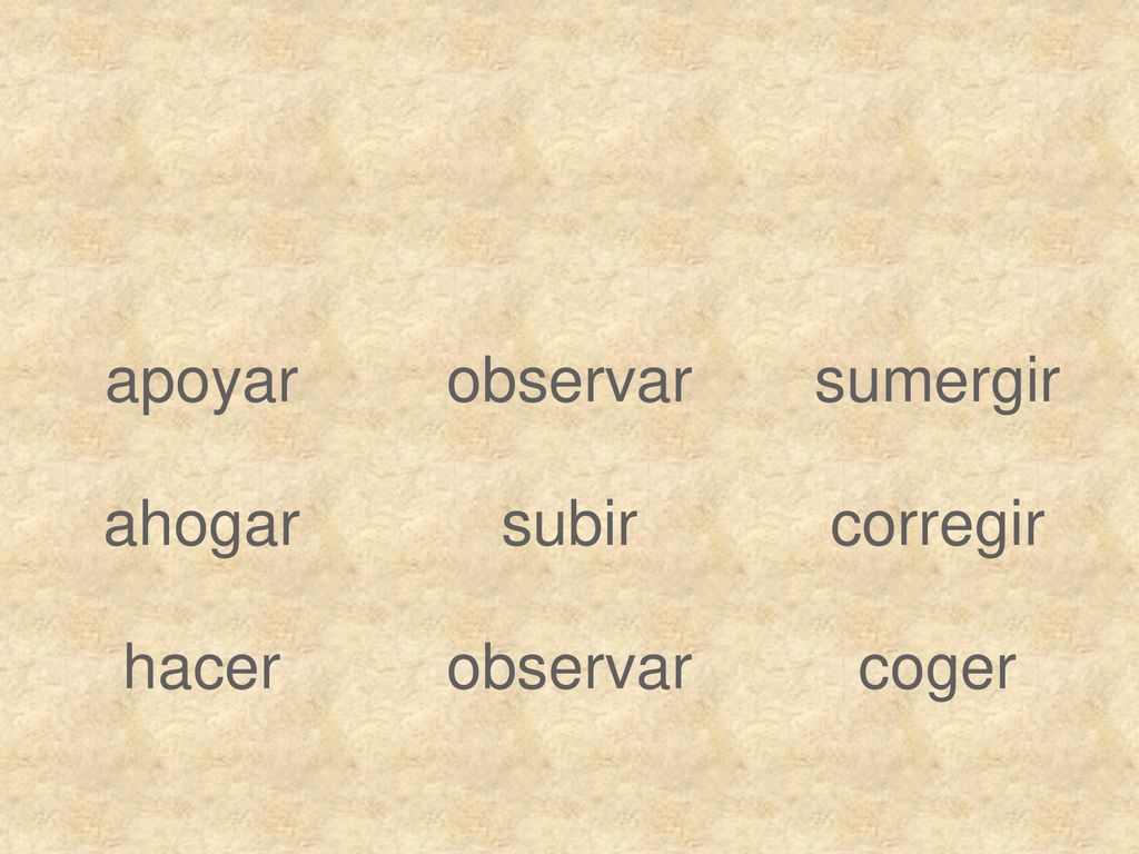 apoyar observar sumergir ahogar subir corregir hacer observar coger