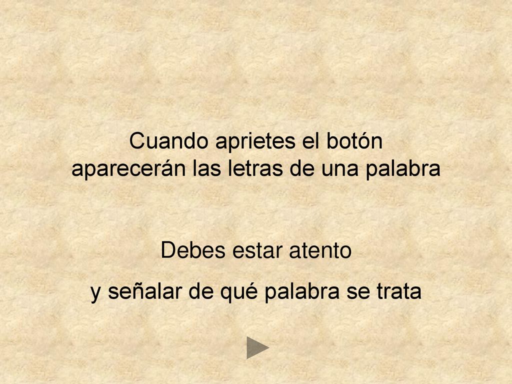 Cuando aprietes el botón aparecerán las letras de una palabra