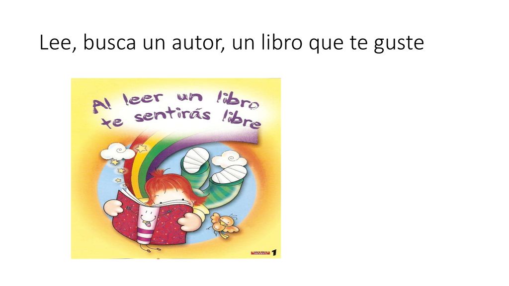 Lee, busca un autor, un libro que te guste