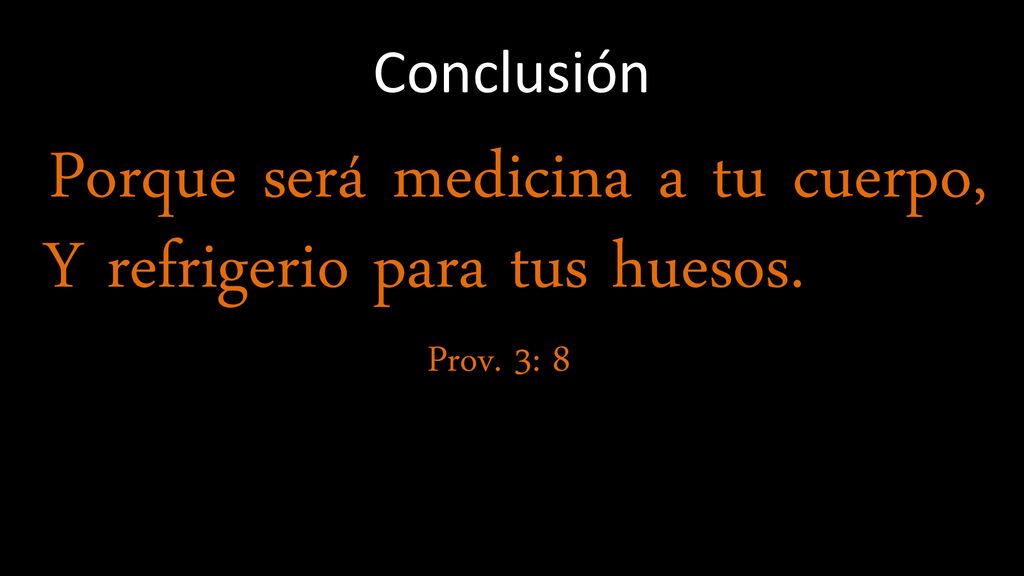 Porque será medicina a tu cuerpo, Y refrigerio para tus huesos.