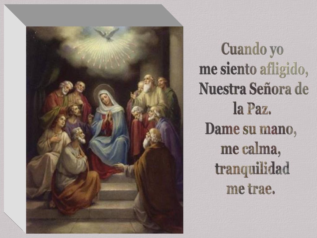 Cuando yo me siento afligido, Nuestra Señora de. la Paz. Dame su mano, me calma, tranquilidad.