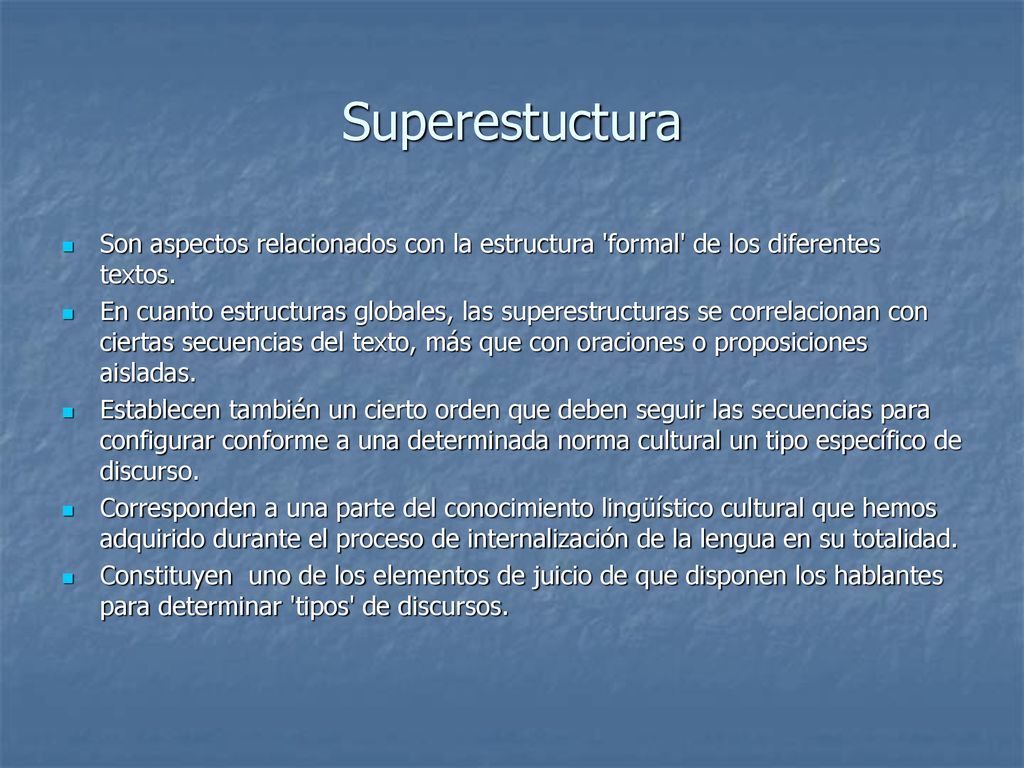 Superestuctura Son aspectos relacionados con la estructura formal de los diferentes textos.